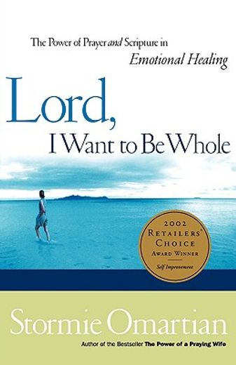 lord, i want to be whole,the power of prayer and scripture in emotional healing