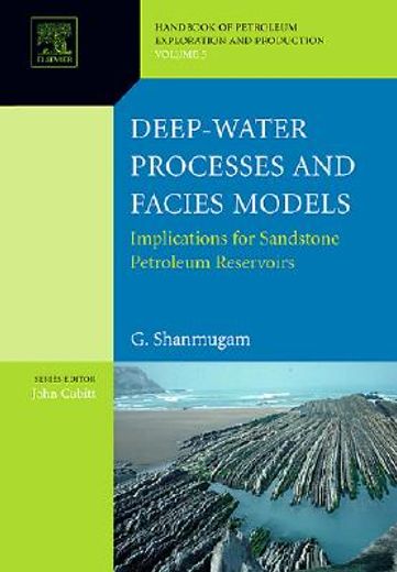 deep-water processes and facies models,implications for sandstone petroleum reservoirs
