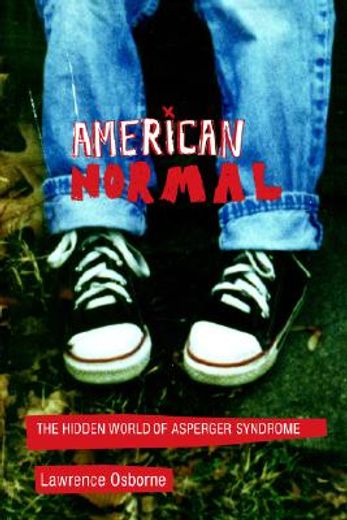 american normal,the hidden world of asperger syndrome