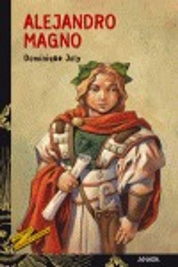 Alejandro Magno (Literatura Juvenil (A Partir De 12 Años) - Cuentos Y Leyendas)