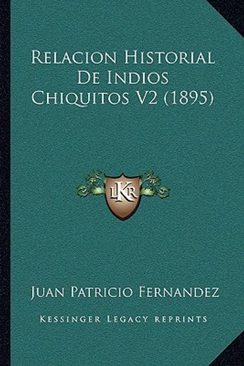 relacion historial de indios chiquitos v2 (1895)