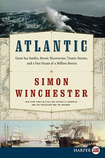 atlantic,great sea battles, heroic discoveries, titanic storms, and a vast ocean of a million stories (in English)