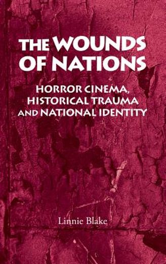 the wounds of nations,horror cinema, historical trauma and national identity