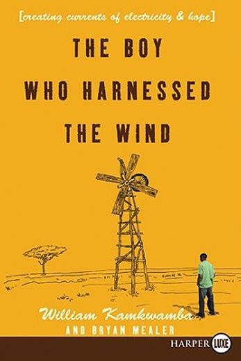 the boy who harnessed the wind,creating currents of electricity and peace
