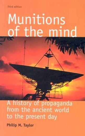 munitions of the mind,a history of propaganda from the ancient world to the present era