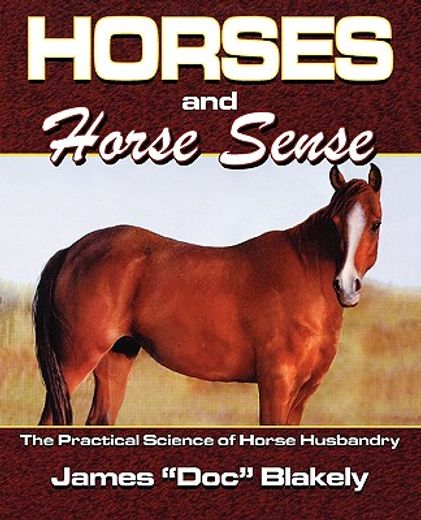 horses and horse sense,the practical science of horse husbandry