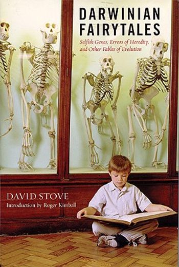 darwinian fairytales,selfish genes, errors of heredity, and other fables of evolution