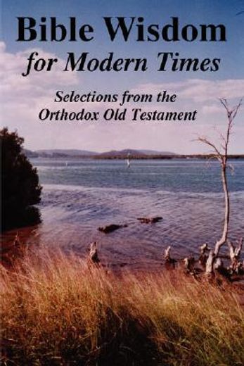 bible wisdom for modern times: selections from the orthodox old testament