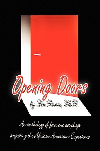 opening doors,an anthology of four one act plays projecting the african american experience