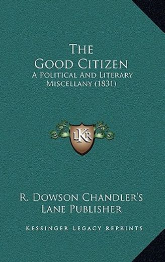 the good citizen: a political and literary miscellany (1831)