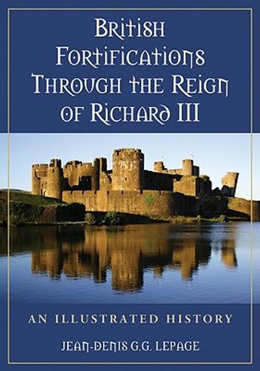 british fortifications through the reign of richard iii,an illustrated history
