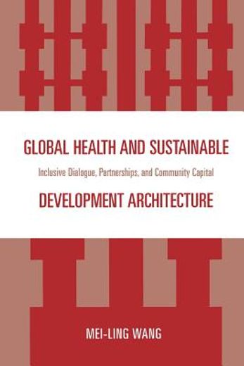 global health and sustainable development architecture,inclusive dialogue, partnerships, and community capital