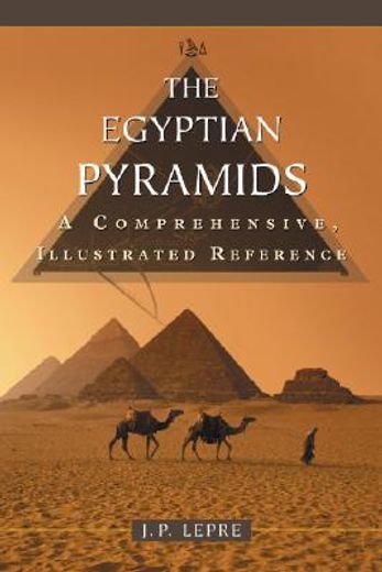 the egyptian pyramids,a comprehensive, illustrated reference