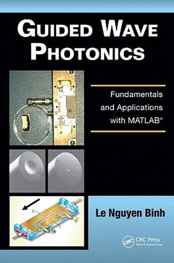 Guided Wave Photonics: Fundamentals and Applications with MATLAB (en Inglés)