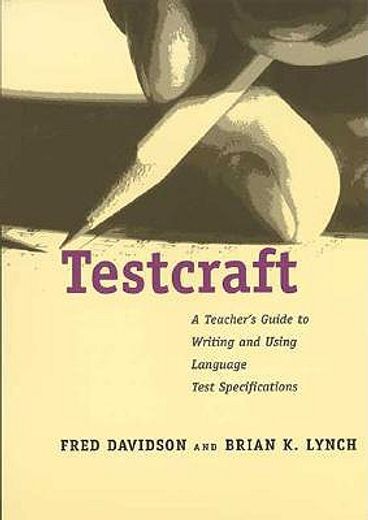 testcraft,a teacher´s guide to writing and using language test specifications