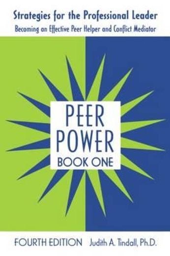 peer power,strategies for the professional leader: becoming an effective peer helper and conflict mediator