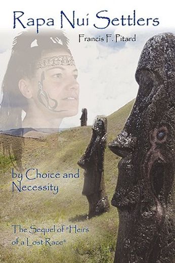 rapa nui settlers,by choice and necessity the sequel of heirs of a lost race