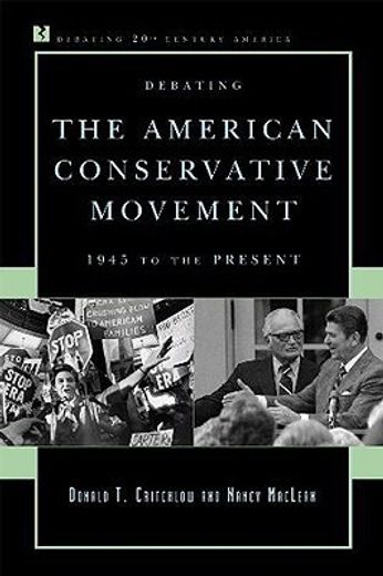 debating the american conservative movement,1945 to the present
