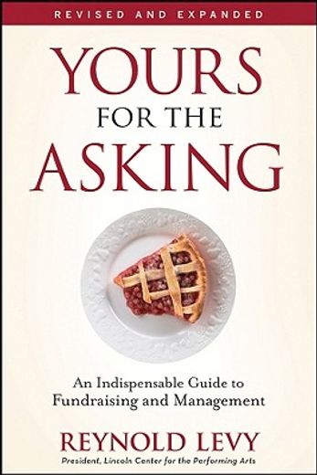yours for the asking,an indispensable guide to fundraising and management (en Inglés)