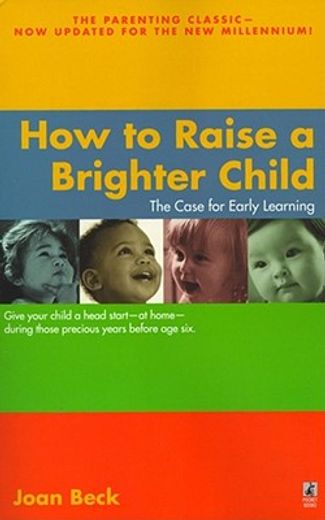 how to raise a brighter child,the case for early learning (en Inglés)