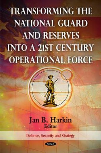 transforming the national guard and reserves into a 21st century operational force