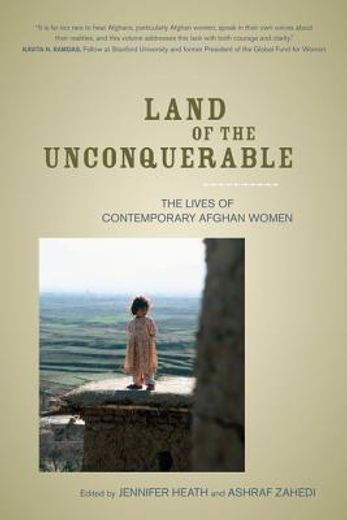 land of the unconquerable,the lives of contemporary afghan women