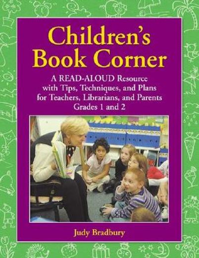 children´s book corner,a read-aloud resource with tips, techniques and plans for teachers, librarians, and parents : level