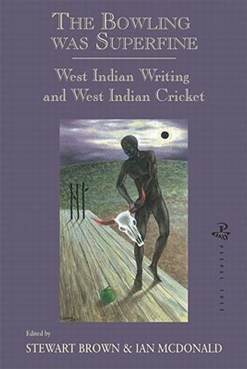 Bowling Was Superfine, the PB: West Indian Writing and West Indian Cricket (en Inglés)