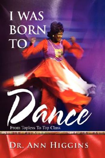 i was born to dance,from topless to top class (en Inglés)