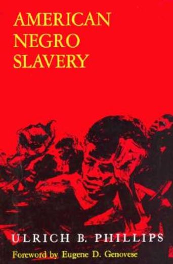american negro slavery,a survey of the supply, employment, & control of negro labor as determined by the plantation regime