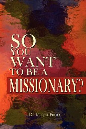 so you want to be a missionary?
