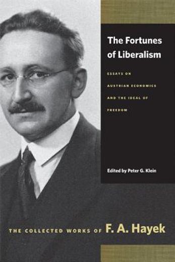 the fortunes of liberalism,essays on austrian economics and the ideal of freedom