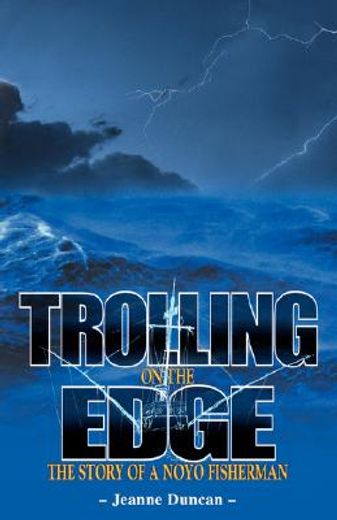 trolling on the edge,the story of a noyo fisherman