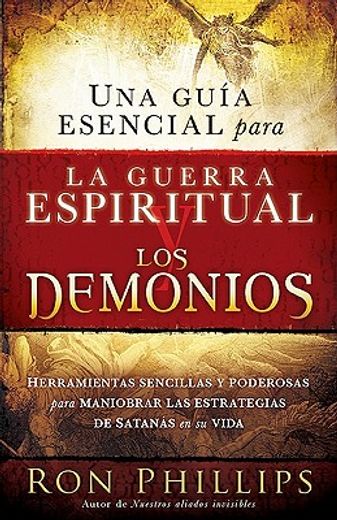 una guia esencial para la guerra espiritual y los demonios / an essential guide for spiritual warfare and demons