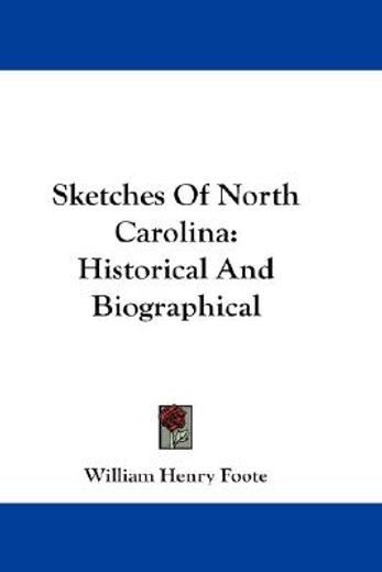 sketches of north carolina,historical and biographical