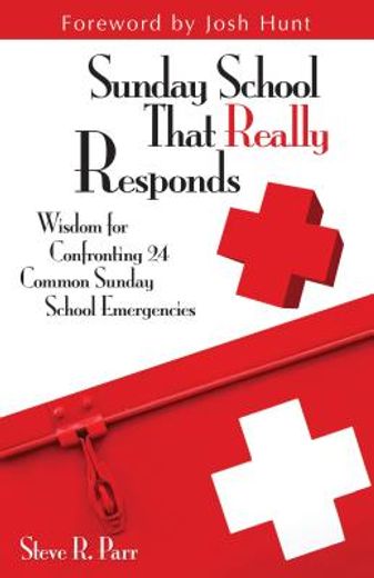 sunday school that really responds: wisdom for confronting 24 common sunday school emergencies