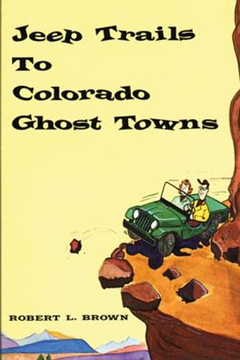 jeep trails to colorado ghost towns (en Inglés)