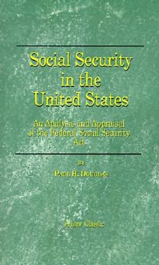 social security in the united states,an analysis and appraisal of the federal social security act