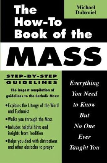 the how-to book of the mass,everything you need to know but no one ever taught you (en Inglés)