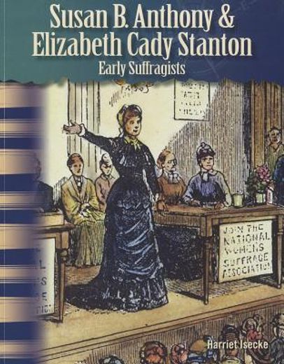 early suffragists, susan b. anthony & elizabeth stanton,women in u.s. history