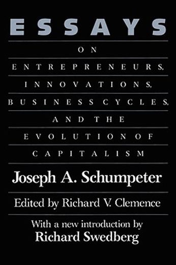 essays,on entrepreneurs, innovations, business cycles, and the evolution of capitalism