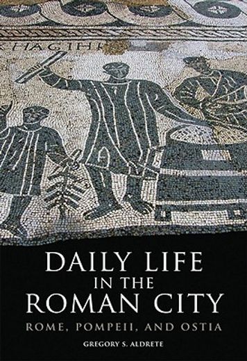 daily life in the roman city,rome, pompeii, and ostia