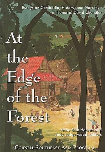 at the edge of the forest,essays on cambodia, history, and narrative in honor of david chandler