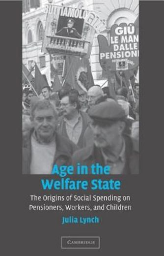 age in the welfare state,the origins of social spending on pensioner´s workers, and children (in English)