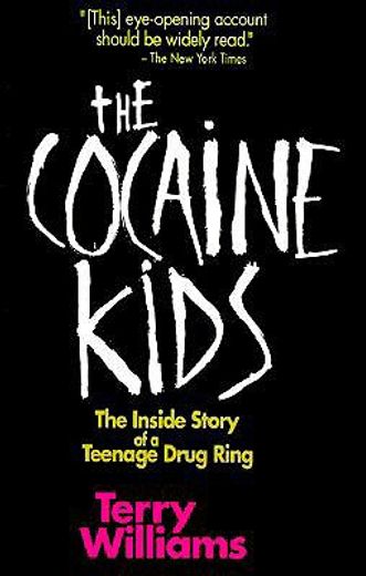 the cocaine kids,the inside story of a teenage drug ring (in English)
