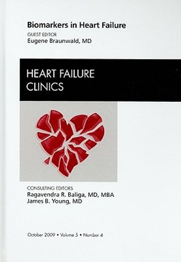 Biomarkers in Heart Failure, an Issue of Heart Failure Clinics: Volume 5-4