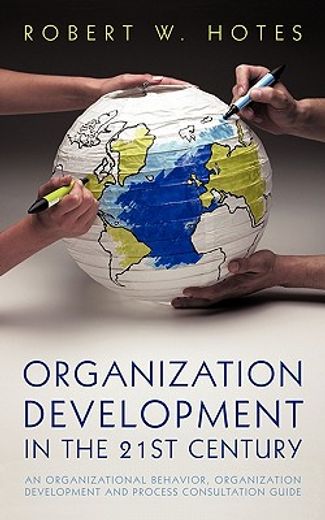 organization development in the 21st century,an organizational behavior, organization development and process consultation guide