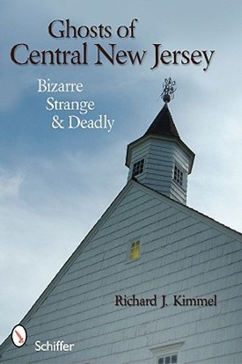 ghosts of central new jersey,bizarre strange & deadly