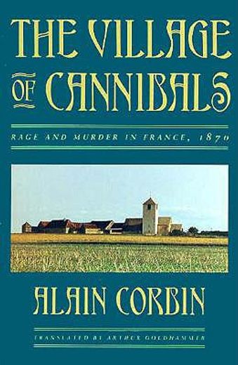 village of cannibals,rage and murder in france, 1870