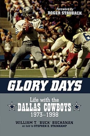 glory days,life with the dallas cowboys, 1972-1998